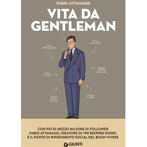 Vita da gentleman. Manuale del buon vivere per l’uomo contemporaneo | Fabio Attanasio (ISBN: 9788809922600)