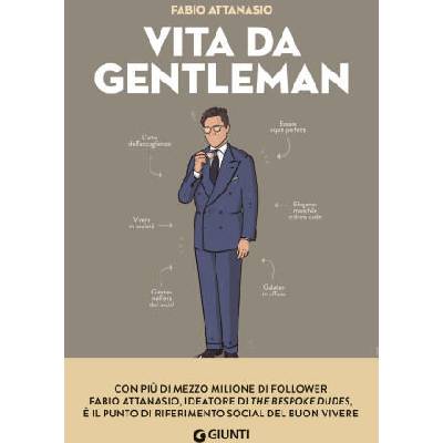 Vita da gentleman. Manuale del buon vivere per l’uomo contemporaneo | Fabio Attanasio