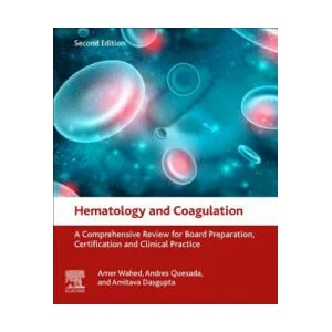 Hematology and Coagulation | Wahed, Amer (Associate Professor of Pathology and Laboratory Medicine, University of Texas, McGovern School of Medicine, Houston, TX, USA), Andres Quesada, Dasgupta, Amitava, PhD, DABCC (Professor, Path (ISBN: 9780128149645)