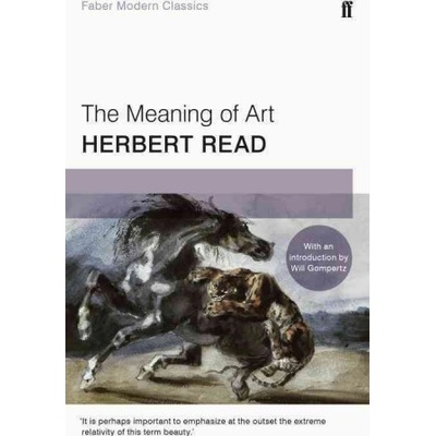 The Meaning of Art: Faber Modern Classics - Pa... - Herbert Read
