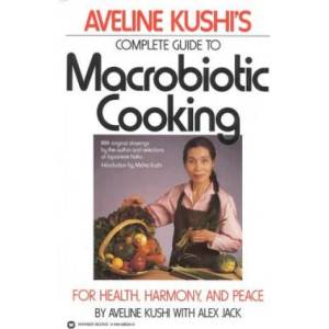 Complete Guide to Macrobiotic Cooking | Aveline Kushi (1988)