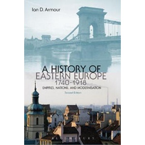 History of Eastern Europe 1740-1918 | Ian D Armour (ISBN: 9781849664882)