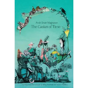 Casket Of Time | Andri Snaer Magnason, Arnadottir Bjorg (ISBN: 9781632062055)