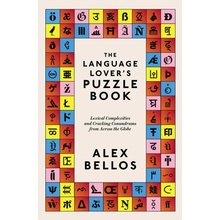 Bellos Alex - The Language Lover’s Puzzle Book: Lexical perplexities and cracking conundrums from across the globe