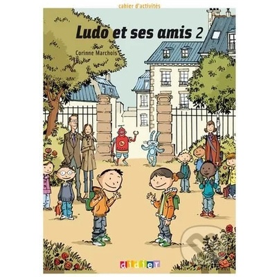 Ludo et ses amis 2: Cahier d'activités - Corinne Marchois
