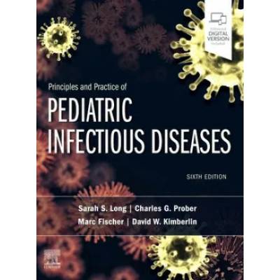 Principles and Practice of Pediatric Infectious Diseases | Sarah S. Long, Charles G. Prober, Marc Fischer, David Kimberlin