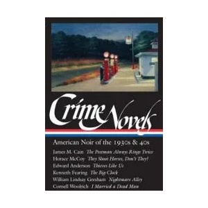 Crime Novels: American Noir of the 1930s and 40s | Cornell Woolrich, James M. Cain, Kenneth Fearing (ISBN: 9781883011468)
