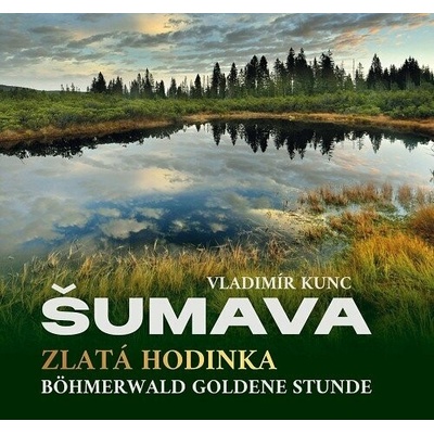 Šumava Zlatá hodinka - Vladimír Kunc