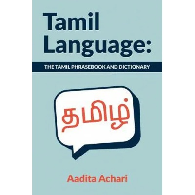 Tamil Language: The Tamil Phrasebook and Dictionary | Aadita Achari