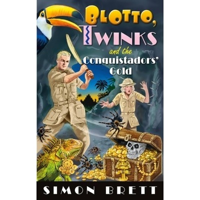 Blotto, Twinks and the Conquistadors Gold - Brett Simon