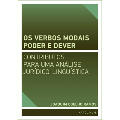 Os verbos modais poder e dever: Contributos para uma análise jurídico-linguística - Joaquim Coelho Ramos