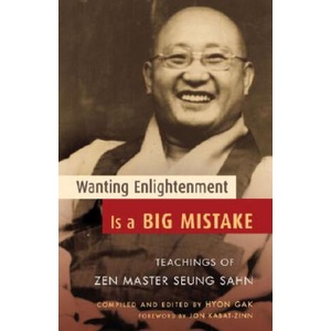Wanting Enlightenment Is a Big Mistake | Zen Master Seung Sahn (ISBN: 9781590303405)
