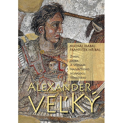 Alexander Veľký - František Hříbal, Michal Habaj