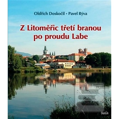 Z Litoměřic třetí branou po proudu Labe - Oldřich Doskočil