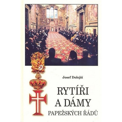 Rytíři a dámy papežských řádů - Josef Dolejší