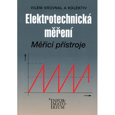 Elektrotechnická měření Měřící přístroje Srovnal Vilém a kolektiv