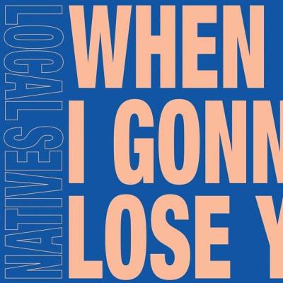 Local Natives - 7-WHEN AM I GONNA LOSE YOU Vinyl