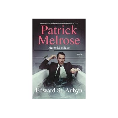 Patrick Melrose: Materské mlieko - Edward St. Aubyn