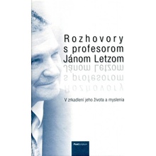 Rozhovory s profesorom Jánom Letzom