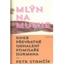 Mlýn na mumie - Petr Stančík