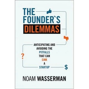 Founder's Dilemmas | Noam Wasserman (2013)