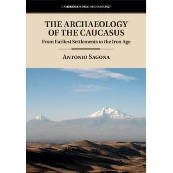 Image 1 of Archaeology of the Caucasus | Antonio Sagona