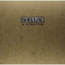 SHELLAC: AT ACTION PARK LP