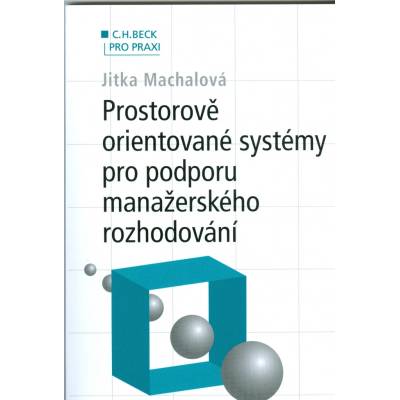 Prostorově orientované systémy pro podporu manažerského rozhodování - Jitka Machalová