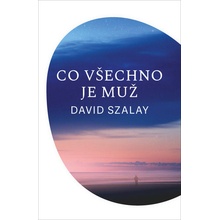 Co všechno je muž - David Szalay