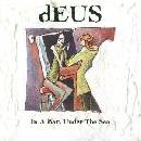 DEUS: IN A BAR, UNDER THE SEA CD