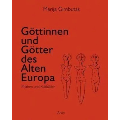 Göttinnen und Götter im Alten Europa | Marija Gimbutas, Baal Müller
