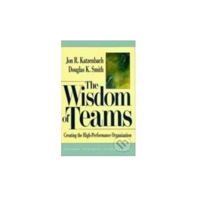 The Wisdom of Teams - Jon R. Katzenbach