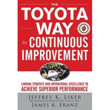 Image 1 of Toyota Way to Continuous Improvement: Linking Strategy and Operational Excellence to Achieve Superior Performance | Jeffrey Liker