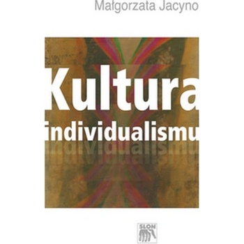 Kultura individualismu - Jacyno Małgorzata