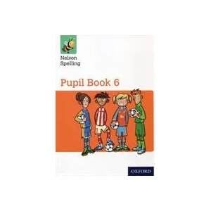 Nelson Spelling Pupil Book 6 Year 6/P7 (ISBN: 9781408524084)