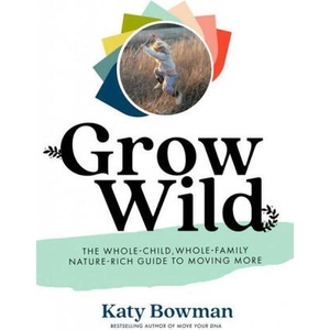 Grow Wild | Katy Bowman (ISBN: 9781943370160)