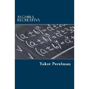 Algebra Recreativa | Yakov Perelman, Edibook (ISBN: 9781519758521)