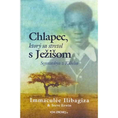 Chlapec, ktorý sa stretol s Ježišom - Immaculeé Ilibagiza, Steve Erwin