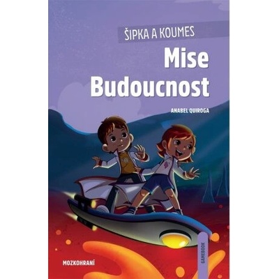 Šipka a Koumes: Mise Budoucnost - Anabel Quiroga