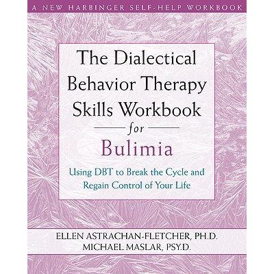 Dialectical Behavior Therapy Workbook for Bulimia Astrachan-Fletcher Ellen