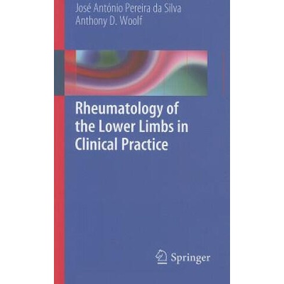 Rheumatology of the Lower Limbs in Clinical Practice | Jose A. Pereira da Silva, Anthony D. Woolf