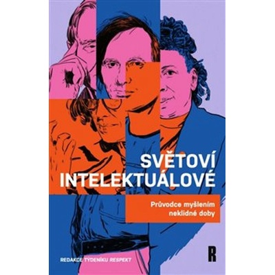 Světoví intelektuálové: Průvodce myšlením neklidné doby