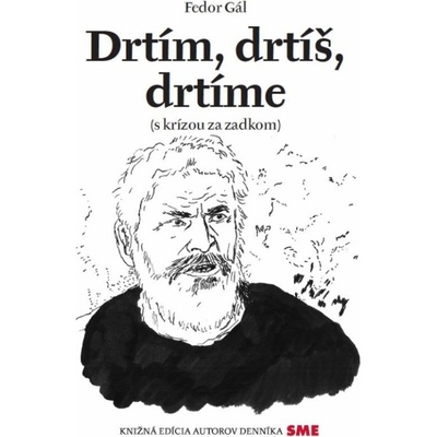 Drtím, drtíš, drtíme s krízou za zadkom - Fedor Gál