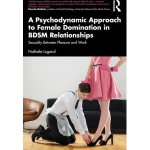 Psychodynamic Approach to Female Domination in BDSM Relationships | Nathalie Lugand (ISBN: 9781032192925)