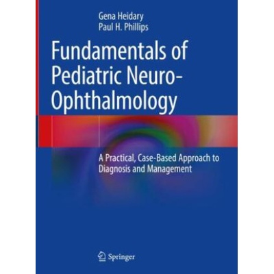 Fundamentals of Pediatric Neuro-Ophthalmology | Gena Heidary, Paul H. Phillips