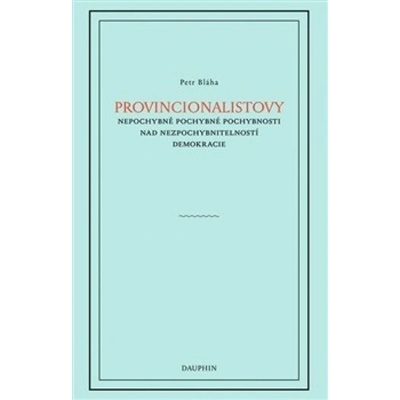 Provincionalistovy nepochybně pochybné pochybnosti nad nezpochybnitelností
