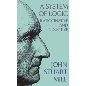 System of Logic | John Stuart Mill (ISBN: 9781849023122)