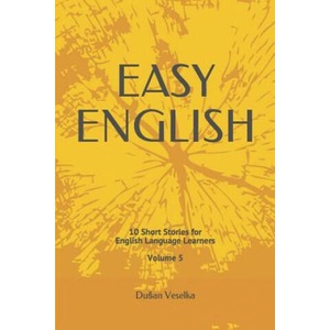 Easy English: 10 Short Stories for English Learners Volume 5 | Dusan Veselka (ISBN: 9781793012968)