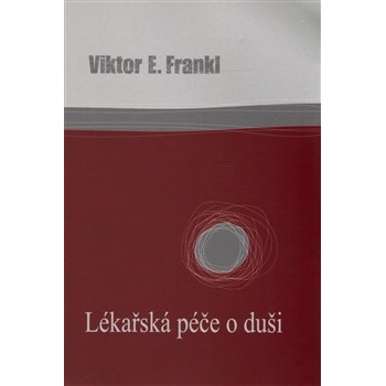 Lékařská péče o duši - Viktor E. Frankl