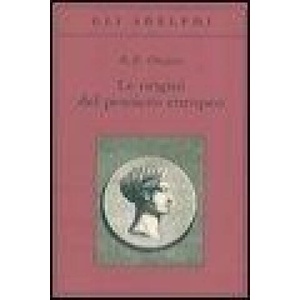 Le origini del pensiero europeo. Intorno al corpo, la mente, l'anima, il mondo, il tempo e il destino | Richard Broxton Onians, L. Perilli, P. Zaninoni (2006)